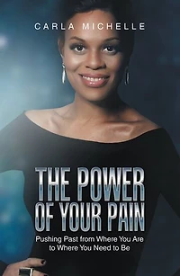The Power of Your Pain: Pushing Past from Where You Are to Need Be