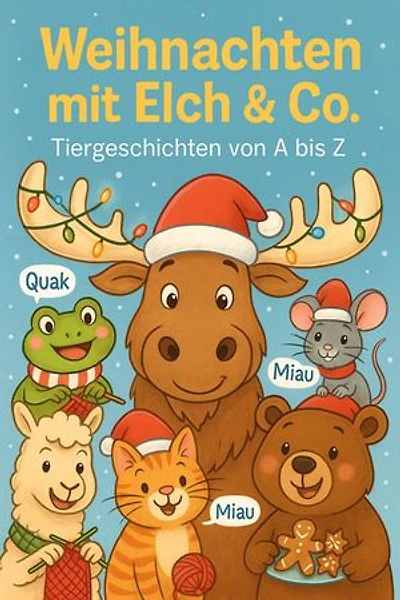 Weihnachten mit Elch & Co.: Tiergeschichten von A bis Z