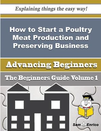 How to Start a Poultry Meat Production and Preserving Business (Beginners Guide)