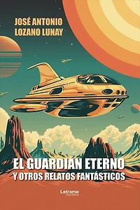 El guardián eterno y otros relatos fantásticos
