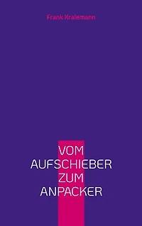 Vom Aufschieber zum Anpacker: Die erlernbare Kunst der Selbstüberwindung