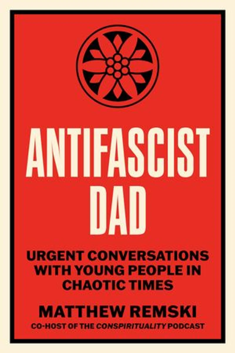 Antifascist Dad: Urgent Conversations with Young People Chaotic Times