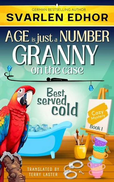 Best served cold - AGE is just a NUMBER #1: A cozy crime murder mystery