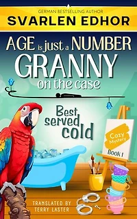 Best served cold - AGE is just a NUMBER #1: A cozy crime murder mystery