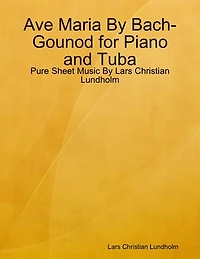 Ave Maria By Bach-Gounod for Piano and Tuba - Pure Sheet Music By Lars Christian Lundholm