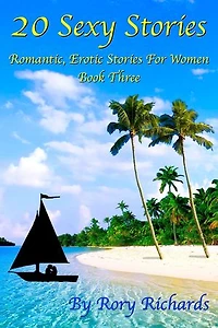 20 Sexy Stories: Romantic, Erotic Stories For Women Book Three
