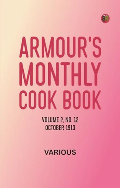 Armour's Monthly Cook Book, Volume 2, No. 12, October 1913