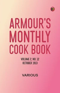 Armour's Monthly Cook Book, Volume 2, No. 12, October 1913