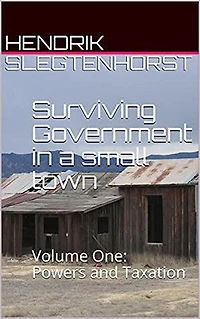 Surviving Government in a Small Town: Volume One - Powers and Taxation: Surviving Government, #1