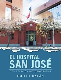 EL HOSPITAL SAN JOSÉ: Y SU RELACIÓN HISTORIOGRÁFICA