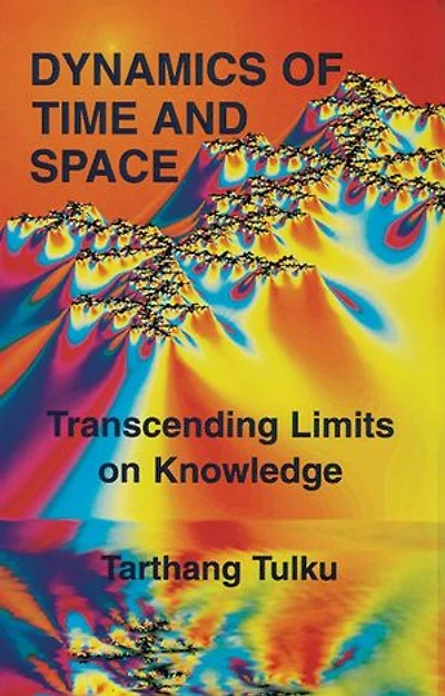 Dynamics of Time and Space: Transcending Limits on Knowledge: Time, Space & Knowledge
