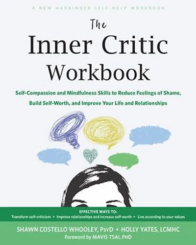 The Inner Critic Workbook: Self-Compassion and Mindfulness Skills to Reduce Feelings of Shame, Build Self-Worth