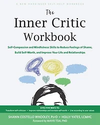 The Inner Critic Workbook: Self-Compassion and Mindfulness Skills to Reduce Feelings of Shame, Build Self-Worth