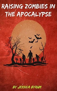Raising Zombies in the Apocalypse
