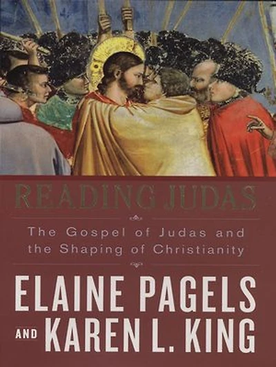Reading Judas: The Gospel Of Judas And Shaping Christianity
