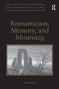 Romanticism, Memory, and Mourning