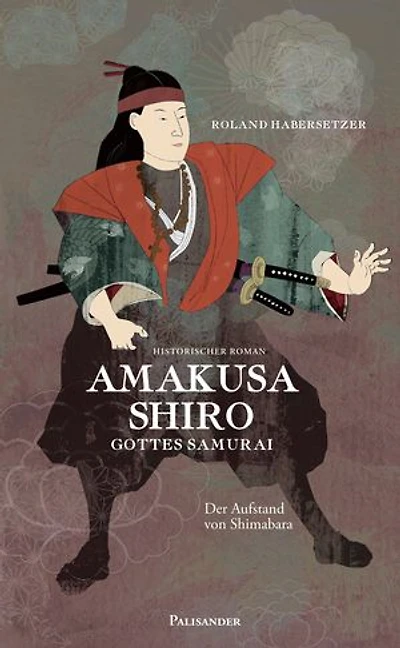 Amakusa Shiro - Gottes Samurai: Der Aufstand von Shimabara