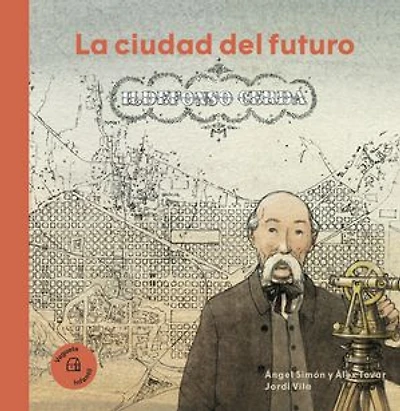La ciudad del futuro. Ildefonso Cerdà