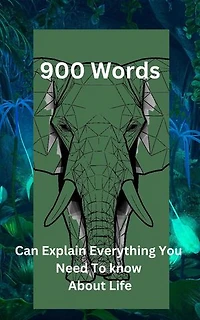 "900 Words Can Explain Everything You Need To Know About Life"