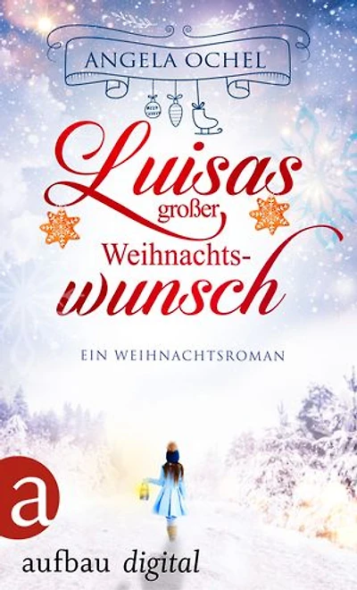 Luisas großer Weihnachtswunsch: Ein Weihnachtsroman