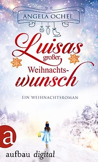 Luisas großer Weihnachtswunsch: Ein Weihnachtsroman
