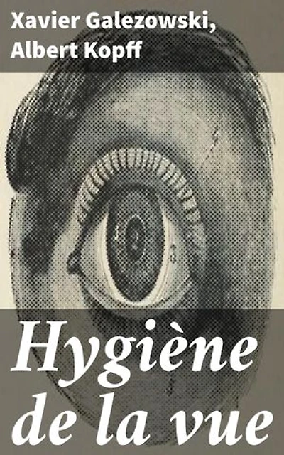 Hygiène de la vue: Explorations interdisciplinaires sur la santé visuelle et la perception à travers la littérature et la science médicale