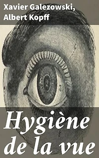 Hygiène de la vue: Explorations interdisciplinaires sur la santé visuelle et la perception à travers la littérature et la science médicale