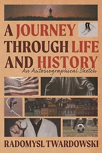 A Journey Through Life and History: An Autobiographical Sketch