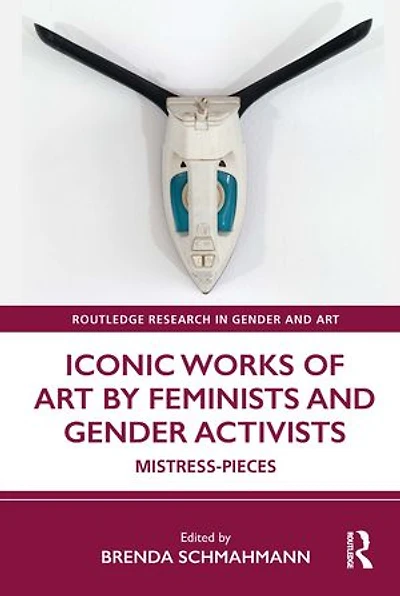 Iconic Works of Art by Feminists and Gender Activists: Mistress-Pieces