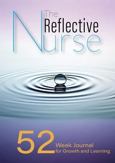 The Reflective Nurse: 52 Week Journal for Growth and Learning