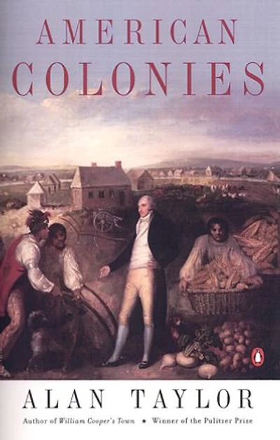 American Colonies: The Settling Of North America (the Penguin History United States, Volume 1)