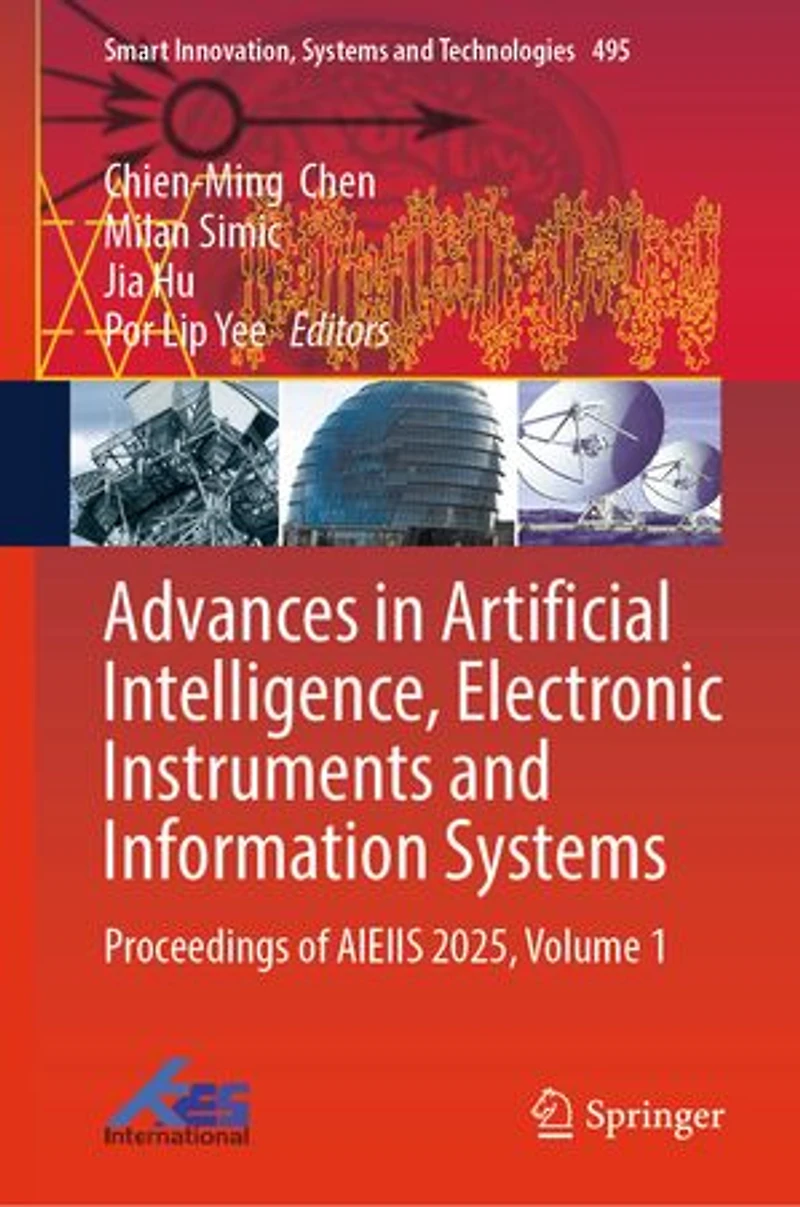Advances Artificial Intelligence, Electronic Instruments and Information Systems: Proceedings of AIEIIS 2025, Volume: Volume 1