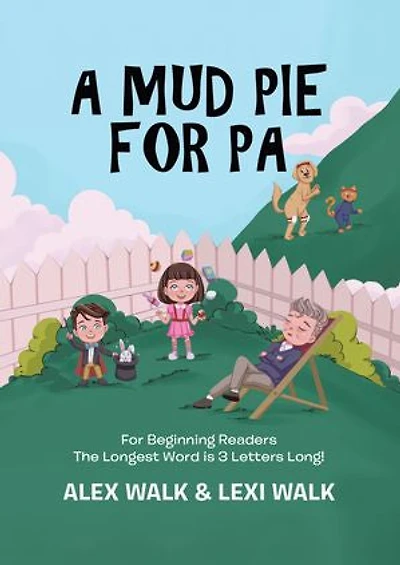 A Mud Pie For Pa: Beginning Readers-No Words Longer Than 4 Letters!