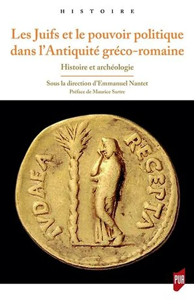 Les Juifs et le pouvoir politique dans l'Antiquité gréco-romaine : histoire archéologie: archéologie