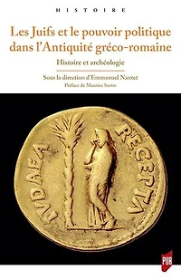 Les Juifs et le pouvoir politique dans l'Antiquité gréco-romaine : histoire archéologie: archéologie