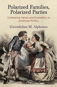 Polarized Families, Parties: Contesting Values And Economics American Politics