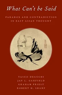 What Can't be Said: Paradox and Contradiction East Asian Thought