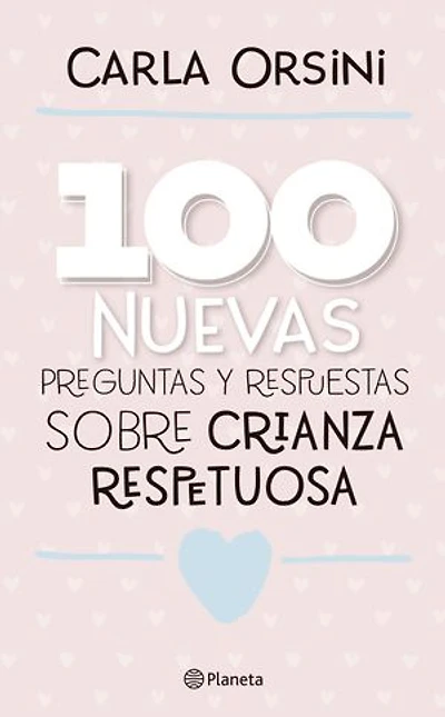 100 nuevas preguntas y respuestas sobre la crianza respetuosa