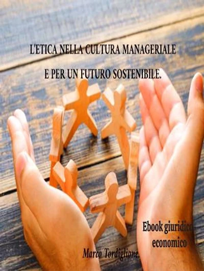 L'etica nella cultura manageriale e per un futuro sostenibile.