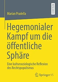 Hegemonialer Kampf um die öffentliche Sphäre: Eine kultursoziologische Reflexion des Rechtspopulismus