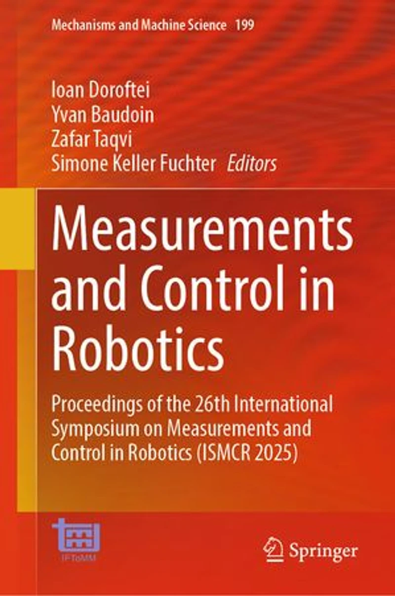 Measurements and Control Robotics: Proceedings of the 26th International Symposium on Robotics (ISMCR 2025)