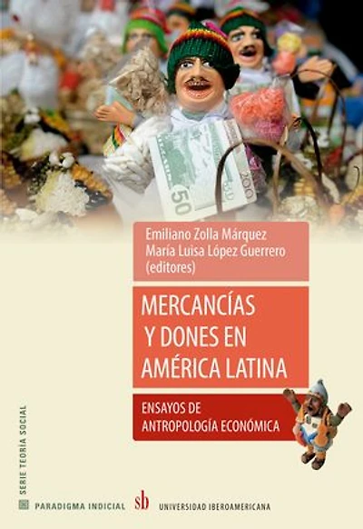 Mercancías y dones en América Latina: Ensayos de antropología económica