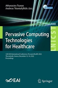 Pervasive Computing Technologies for Healthcare: 16th EAI International Conference, PervasiveHealth 2022, Thessaloniki, Greece, December 12-14, Proceedings