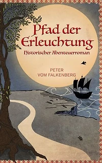 Pfad der Erleuchtung: Historischer Abenteuerroman