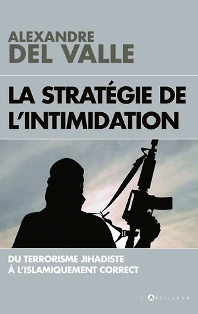 La stratégie de l'intimidation : du terrorisme jihadiste à l'islamiquement correct: correct
