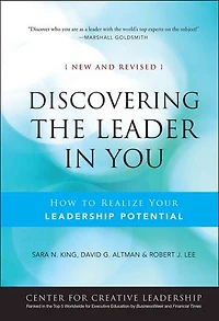 Discovering the Leader You: How to realize Your Leadership Potential