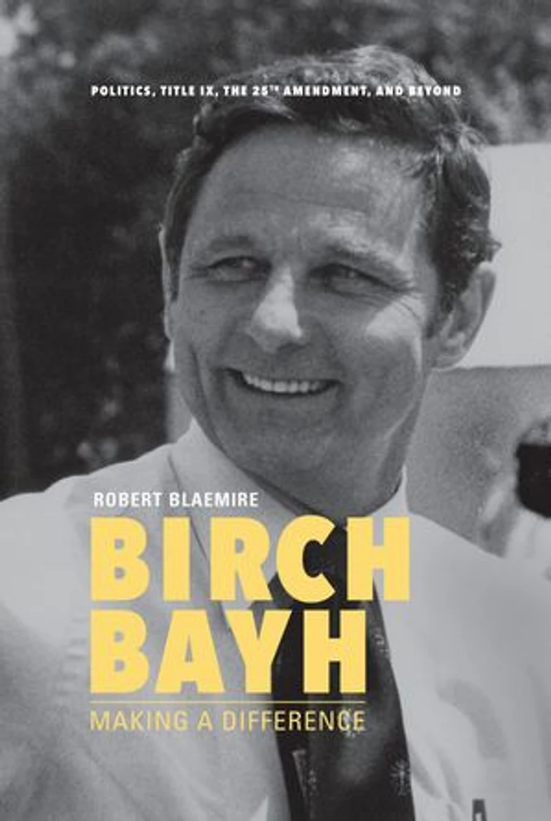 Birch Bayh: Making A Difference