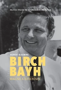 Birch Bayh: Making A Difference