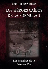 Los héroes caídos de la fórmula 1: Los Mártires de la Primera Era