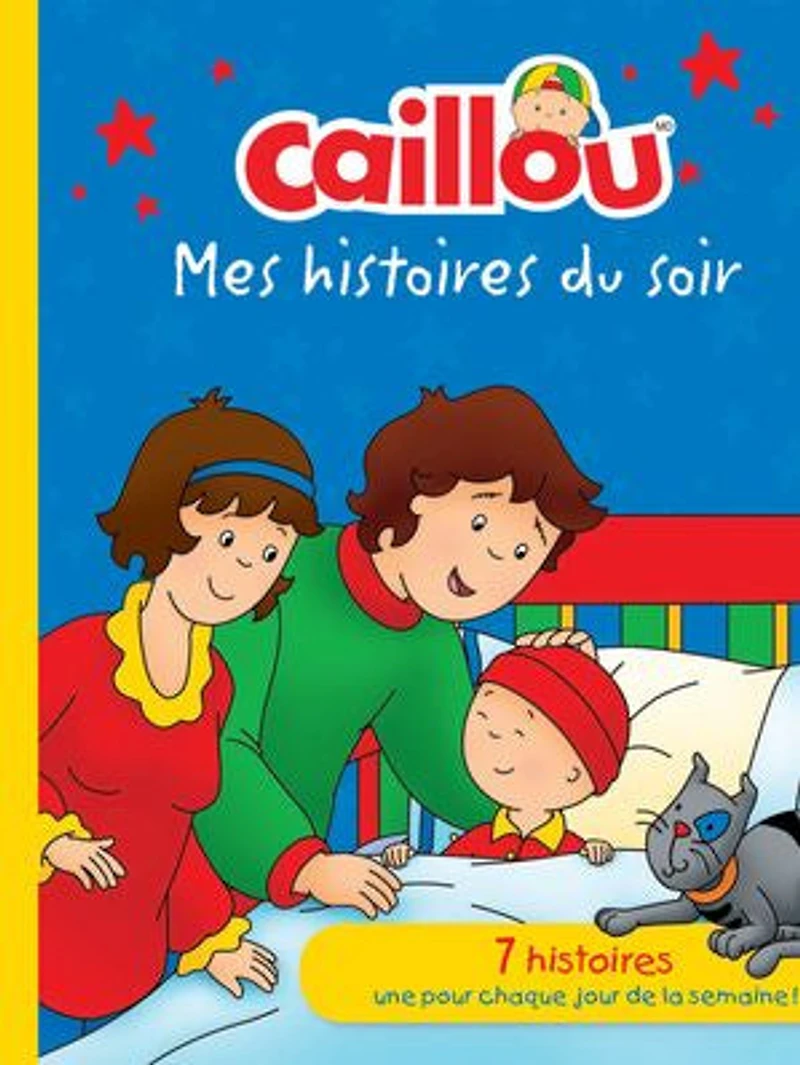 Caillou: Mes histoires du soir: 7 : Une pour chaque jour de la semaine